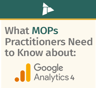 What MOPs Practitioners Need To Know About Google Analytics 4