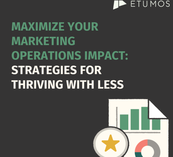 Maximize your marketing operations impact: strategies for thriving with less