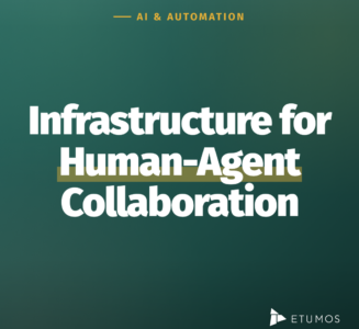 Infrastructure for human-agent collaboration - Etumos