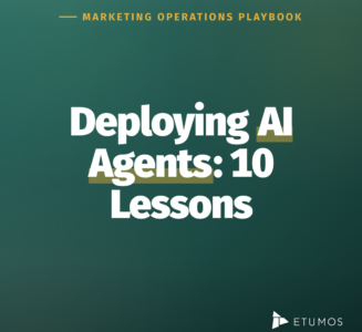 Deploying AI agents: 10 lessons from marketing operations, an Etumos playbook